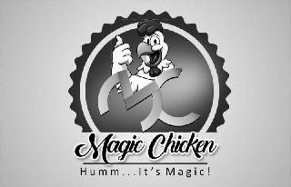 MC MAGIC CHICKEN HUMM...IT'S MAGIC! logo