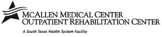 MCALLEN MEDICAL CENTER OUTPATIENT REHABILITATION CENTER A SOUTH TEXAS HEALTH SYSTEM FACILITY logo