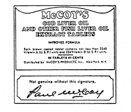 MCCOY'S COD LIVER OIL AND OTHER FISH LIVER OIL EXTRACT TABLETS IMPROVED FORMULA EACH BROWN COATED TABLET CONTAINS NOT LESS THAN 2240 VITAMIN A (U.S.P.) UNITS AND 224 VITAMIN D (U.S.P.) UNITS.  60 TABLETS 60 CENTS DISTRIBUTED BY MCCOY'S PRODUCTS, INC., NEW YORK, N.Y. NOT GENUINE WITHOUT THIS SIGNATURE PAUL MCCOY logo