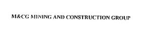 M&CG MINING AND CONSTRUCTION GROUP