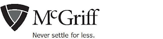 MCGRIFF NEVER SETTLE FOR LESS. logo