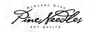MCKENNA RYAN PINE NEEDLES ART QUILTS logo