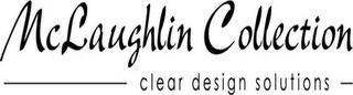MCLAUGHLIN COLLECTION CLEAR DESIGN SOLUTIONS logo