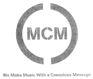 MCM WE MAKE MUSIC WITH A CONSCIOUS MESSAGE logo