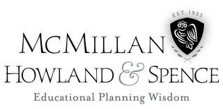 MCMILLAN HOWLAND & SPENCE EST. 1955 EDUCATIONAL PLANNING WISDOM logo