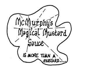MCMURPHY'S MAGICAL MUSTARD SAUCE IS MORE THAN A MUSTARD.... logo