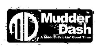 MD MUDDER DASH A MUDDER FRICKIN' GOOD TIME logo
