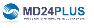 MD24PLUS YOU'VE GOT SYMPTOMS, WE'VE GOT ANSWERS logo