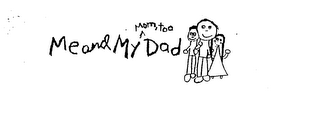 ME AND MY DAD MOM, TOO logo