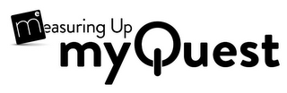 ME EASURING UP MYQUEST logo