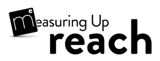 ME EASURING UP REACH logo