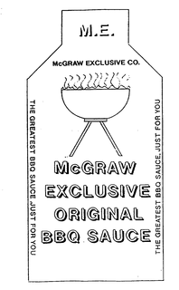 M.E. MCGRAW EXCLUSIVE CO. MCGRAW EXCLUSIVE ORIGINAL BBQ SAUCE THE GREATEST BBQ SAUCE, JUST FOR YOU logo