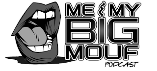 ME & MY BIG MOUF PODCAST logo