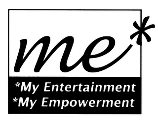ME* *MY ENTERTAINMENT *MY EMPOWERMENT logo