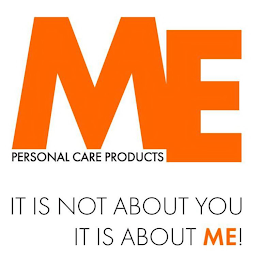 ME PERSONAL CARE PRODUCTS IT IS NOT ABOUT YOU IT IS ABOUT ME! logo