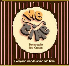 ME TIME HOMESTYLE ICE CREAM EVERYONE NEEDS SOME ME TIME... logo