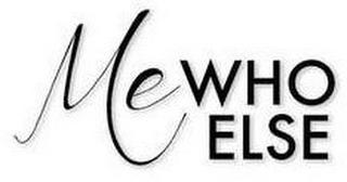 ME WHO ELSE logo
