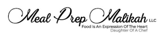 MEAL PREP MALIKAH LLC FOOD IS AN EXPRESSION OF THE HEART DAUGHTER OF A CHEF logo
