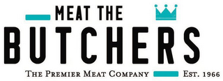 MEAT THE BUTCHERS THE PREMIER MEAT COMPANY EST. 1966 logo