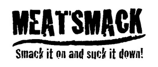 MEATSMACK SMACK IT ON AND SUCK IT DOWN! logo