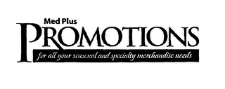 MED PLUS PROMOTIONS FOR ALL YOUR SEASONAL AND SPECIALTY MERCHANDISE NEEDS logo