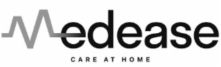 MEDEASE CARE AT HOME