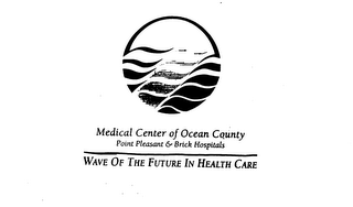 MEDICAL CENTER OF OCEAN COUNTY POINT PLEASANT & BRICK HOSPITALS WAVE OF THE FUTURE IN HEALTH CARE logo