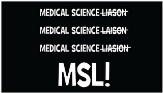 MEDICAL SCIENCE LIASON MEDICAL SCIENCE LAISON MEDICAL SCIENCE LIASION MSL! logo