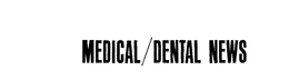 MEDICAL/DENTAL NEWS logo
