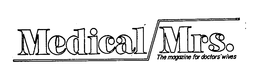 MEDICAL/MRS.  THE MAGAZINE FOR DOCTORS' WIVES logo
