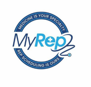 MEDICINE IS YOUR SPECIALTY MY REP REP SCHEDULING IS OURS logo