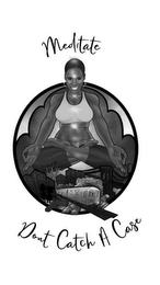 MEDITATE DONT CATCH A CASE 3 logo