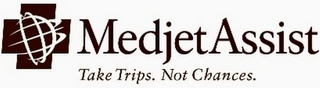 MEDJETASSIST TAKE TRIPS. NOT CHANCES. logo