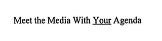 MEET THE MEDIA WITH YOUR AGENDA logo