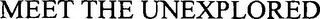 MEET THE UNEXPLORED logo