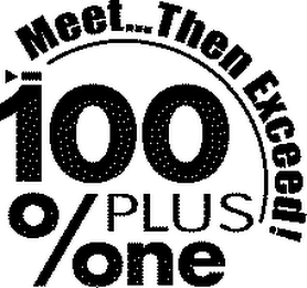 MEET ... THEN EXCEED! 100% PLUS ONE logo