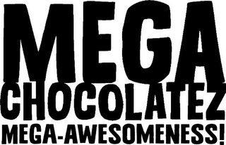 MEGA CHOCOLATEZ MEGA-AWESOMENESS! logo