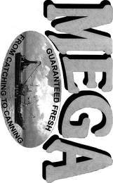 MEGA GUARANTEED FRESH FROM CATCHING TO CANNING logo