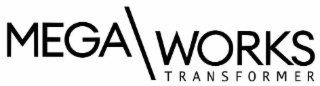 MEGA WORKS TRANSFORMER