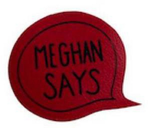 MEGHAN SAYS logo