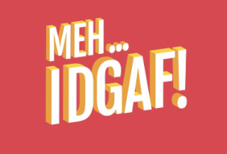 MEH... IDGAF! logo