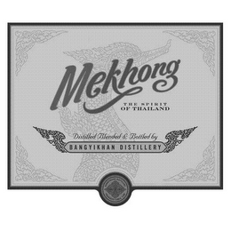 MEKHONG THE SPIRIT OF THAILAND DISTILLED BLENDED & BOTTLED BY BANGYIKHAN DISTILLERY BANGYIKHAN DISTILLERY PRODUCED SINCE 1786 logo