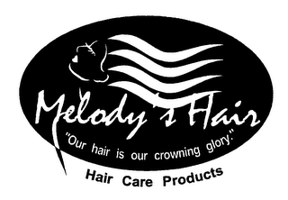 MELODY'S HAIR "OUR HAIR IS OUR CROWNING GLORY." HAIR CARE PRODUCTS logo