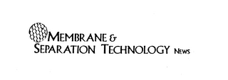 MEMBRANE & SEPARATION TECHNOLOGY NEWS
