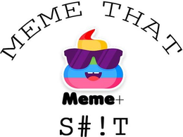 MEME THAT S#!T MEME+ logo