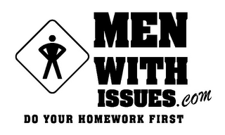 MEN WITH ISSUES.COM DO YOUR HOMEWORK FIRST logo