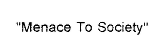 "MENACE TO SOCIETY" logo