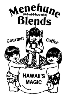 MENEHUNE BLENDS GOURMET COFFEE HAWAII'S MAGIC