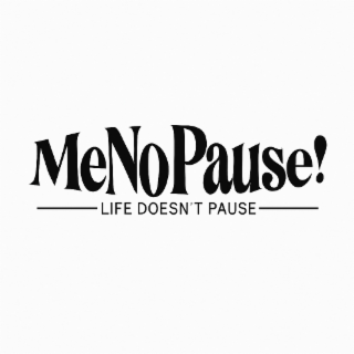 MENOPAUSE! LIFE DOESN'T PAUSE logo