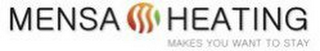 MENSA HEATING MAKES YOU WANT TO STAY logo
